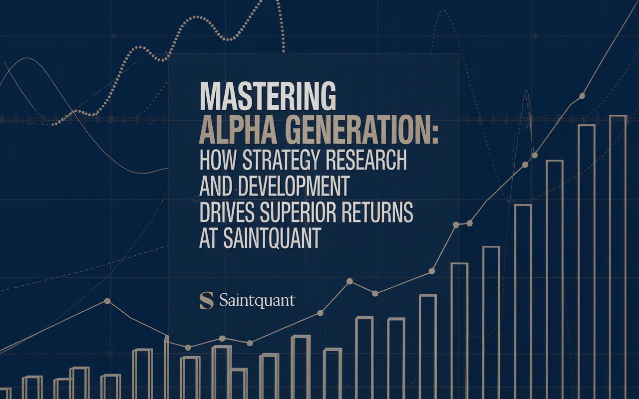 Mastering Alpha Generation: How Strategy Research and Development Drives Superior Returns at SaintQuant
